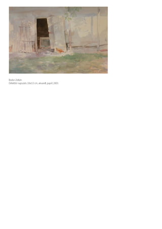 Bodor Zoltán:
Délelőtti napsütés (36x53 cm, akvarell, papír) 2003.
 