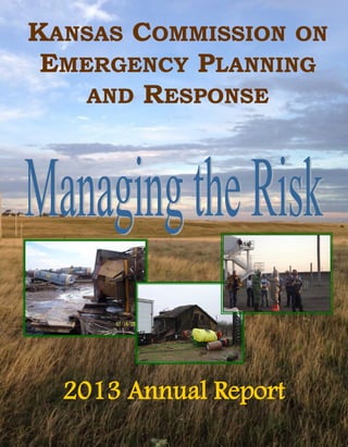 KANSAS COMMISSION ON
EMERGENCY PLANNING
AND RESPONSE
2013 Annual Report
 
