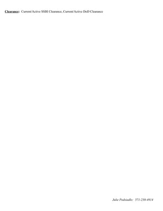 Clearance: Current/Active SSBI Clearance, Current/Active DoD Clearance
Julie Podsiadlo: 571-230-4914
 