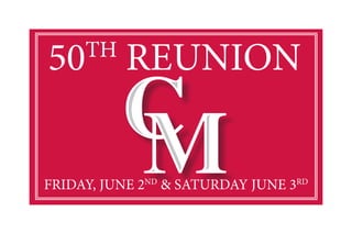 50TH
REUNION
FRIDAY, JUNE 2ND
& SATURDAY JUNE 3RD
 
