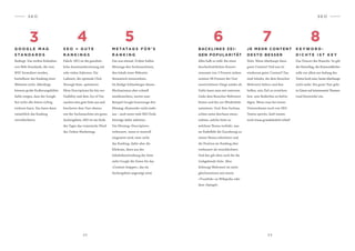 2 2 2 3
S E OS E O
BACKLINKS ZEI-
GEN POPULARITÄT
Alles halb so wild: Bei einer
durchschnittlichen Konver­
sionsrate von 2 Prozent ziehen
sowieso 98 Prozent der User
unverrichteter Dinge wieder ab.
Dafür kann man mit externen
Links dem Besucher Mehrwert
bieten und ihn zur Wiederkehr
animieren. Und: Eine Suchma-
schine weiss durchaus einzu-
ordnen, welche Seite zu
welchem Thema verlinkt, was
im Endeffekt die Zuordnung zu
einem Thema erleichtert und
die Position im Ranking eher
verbessert als verschlechtert.
Und das gilt eben auch für die
Linkgebende Seite. Aber
Achtung! Mehrwert ist nicht
gleichzusetzen mit einem
«Trustlink» zu Wikipedia oder
dem «Spiegel».
M E TATA G S F Ü R ' S
R A N K I N G
Das war einmal. Früher halfen
Metatags den Suchmaschinen,
den Inhalt einer Webseite
thematisch einzuordnen.
Da findige Schlauberger diesen
Mechanismus aber schnell
missbrauchten, wertet zum
Beispiel Google heutzutage den
Metatag «Keywords» nicht mehr
aus – auch wenn viele SEO-Tools
Einträge dafür anbieten.
Der Metatag «Description»
verbessert, wenn er sinnvoll
eingesetzt wird, zwar nicht
das Ranking, dafür aber die
Klickrate, denn aus der
Inhaltsbeschreibung der Seite
zieht Google die Daten für das
«Content Snippet», das im
Suchergebnis angezeigt wird.
JE MEHR CONTENT
DESTO BESSER
Nein. Wenn überhaupt dann
guter Content! Und was ist
wiederum guter Content? Das
sind Inhalte, die dem Besucher
Mehrwert liefern und ihm
helfen, sein Ziel zu erreichen
bzw. sein Bedürfnis zu befrie­
digen. Wenn man bei einem
Unternehmen noch von SEO-
Texten spricht, läuft immer
noch etwas grundsätzlich schief!
K E Y W O R D -
D I C H T E I S T K E Y
Das Unwort der Branche. So gilt
der Ratschlag, die Keyworddichte
solle vor allem am Anfang des
Textes hoch sein, heute überhaupt
nicht mehr. Ein guter Text geht
in Gänze auf interessante Themen
(und Keywords) ein.
6 85 73
G O O G L E M A G
S TA N D A R D S
Bedingt: Das strikte Einhalten
von Web-Standards, die vom
W3C formuliert werden,
beeinflusst das Ranking einer
Webseite nicht. Allerdings
können grobe Kodierungsfehler
dafür sorgen, dass der Google
Bot nicht alle Seiten richtig
einlesen kann. Das kann dann
tatsächlich das Ranking
verschlechtern.
S E O = G U T E
R A N K I N G S
Falsch: SEO ist die ganzheit­
liche Auseinandersetzung mit
sehr vielen Faktoren: Die
Ladezeit, die optimale Click
Through Rate, optimierte
Meta Descriptions bis hin zur
Usability und dem Joy of Use
machen eine gute Seite aus und
bescheren dem User ebenso
wie der Suchmaschine ein gutes
Suchergebnis, SEO ist am Ende
des Tages das trojanische Pferd
des Online-Marketings.
4
 