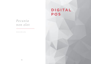 6 4 6 5
D I G I TA L
P O S
Pecunia
non olet
Geld stinkt nicht
 