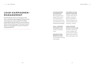 8 0 8 1
S O F T WA R E S O F T WA R E
L E A D - K A M PAG N E N -
M A N AG E M E N T
Mit TeLeadScope tracken und managen Sie Ihre
360°-Lead-Generierungs-Kampagne. Wie viele Leads
wurden generiert und zu welchem CPL? Welche
Kommunikationskanäle haben am besten performt?
E-Mail, Online Advertising, TV, Print oder Outdoor?
Wer hat zum günstigsten CPL auch noch die beste
Zielgruppe geliefert?
A U T O M AT I S C H E
A N R E I C H E R U N G
So können Sie Ihre Leads vor-
qualifizieren: Haushaltsein­
kommen, Anzahl Kinder im
Haushalt, Hauseigentum und
viele weitere Merkmale sind so
anreicherbar – in Echtzeit.
C R M - S Y S T E M
S C H N I T T S T E L L E N
Wie Salesforce oder Microsoft
Dynamics ermöglichen diese
den automatischen Doubletten­
abgleich und die automatische
Weiterverarbeitung Ihrer Leads.
Z I E L G R U P P E N -
D A S H B O A R D
Welche Leads haben Sie ein-
gefangen? Welcher Tag und
welche Uhrzeit haben am
besten performt? Auf welcher
Social-Media-Plattform ist Ihre
Zielgruppe aktuell eingeloggt?
C A L L - C E N T E R
I N T E G R AT I O N
für Follow-up-Kampagnen-
schritte.
D O U B L E T T E N -
B E R E I N I G U N G
Browser-Fingerprint-Erfassung
zum Retargeting.
 