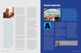 Author: Mr. Khalid Aziz Mirza has
had the distinction of heading
the Securities and Exchange
Commission of Pakistan (SECP)
and the Competition Commission
of Pakistan (CCP) in the past.
During his tenure at the SECP,
he spearheaded implementation
of a major program for the
capital markets and corporate
sector reforms and took steps to
enhance the institutional capacity
of the SECP. He also played a
key role in the transformation of
the Monopoly Control Authority
into a modern competition
agency. Mr. Mirza has also
served as the International
Finance Corporation’s (IFC’s)
Chief of Mission in Turkey and
IFC’s Chief of Regional Mission
in Thailand. Later, he served as
the Sector Manager for Financial
and Private Sector Development,
East Asia and Pacific Region at
the World Bank. He is presently
the Professor of Practice
at the Lahore University of
Management Sciences.
•	 One must also bear in mind that a
company cannot act outside the limits
prescribed in the laws under which
it is expected to operate, and most
importantly, it cannot act beyond its
mandate i.e. contrary to the objectives
stipulated in its Memorandum of
Association. And this is crux of my
problem with CSR and any extension of
CSR for the specific promotion of peace.
•	 The company is a juristic person, and
any action by it that exceeds its mandate
is unlawful and ultra viries of the
Company Law. Actions of the company
must conform to the objectives of the
company as enshrined in its foundation
documents on the basis of which the
shareholders put up capital. And the
company’s board and management are
duty bound to engage in best efforts
to achieve the company’s objectives.
Ordinarily, unless it is a significant
objective of the company, charity and
altruism have no place in the Board
room, and any philanthropic expense
or investment in social infrastructure
is illegal and grossly violative of
shareholder rights. I believe the principle
is that a CSR-related expense is only
permissible if it is diminimis and is
incurred by the company in its role
as a “good citizen” along-with other
good citizens or if the CSR expense in
question, directly and unequivocally,
contributes to meeting the prescribed
business objectives of the company.
•	 The same principle applies equally to the
executive time and resources incurred in
extended CSR activities like steps taken
to reduce conflict in the body-politic.
•	 Despite the fact that CSR has become
such a fad across the globe, I note
that the governing principle for CSR
that I have just suggested is, by and
large, duly observed in developed
country jurisdictions. It is in developing
countries, where perhaps the social
welfare cover is weak or non-existent,
that this principle is often blatantly
violated. And, if I may say so, I have also
known CSR to be badly abused!
•	 Be that as it may, insofar as conflict
resolution is concerned, whether it
is within the Company or externally
--- in particular, externally – I do not
believe any Company can engage in
this successfully, and perhaps may
even cause harm, if it does not have
the necessary specialist expertise, the
capacity for which has to be either built
up within the Company or contracted
from sources outside the Company
at considerable expense. In any case,
getting involved in resolving conflicts
between external parties would, in
most instances, violate the Company’s
mandate, and would, therefore, be
plainly unlawful.
•	 I do not see why but somehow I
reminded of the East India Company,
which, it seems invested heavily in
social infrastructure and also engaged
in conflict resolution amongst various
Indian princelings and chieftains that
were often at war with each other
thereby adversely affecting the
Company’s trading activities in the sub-
continent. As it happened, the East India
Company itself got embroiled in these
wars and started occupying territory.
•	 I believe the big conflict resolution
success of the East India Company was,
in fact, the permanent settlement of
Bengal, one beneficial consequence of
which was that peasant infighting over
land disputes diminished considerably.
While initially these CSR and extended
CSR activities of the East India Company
were legally questionable, I believe
this was rectified when the Company
became an agent of the British Crown
and exercised authority on behalf of the
Crown.
•	 My main message is that while a
company can engage in CSR and
extended CSR activities, including steps
to resolve conflicts and promote peace
in society, it must do so only to the
extent that these activities clearly further
the stipulated objectives of the company
or if this is not the case, then only
provided the utilization of the company’s
resources is indeed quite negligible and
the steps taken can be deemed to fall
within the scope of what is ordinarily
expected of any good citizen.
t Roshnai,
we give
particular
attention
to public
speaking
as we be-
lieve that
commu-
nication
skills allow one to appropriate opportu-
nities that present themselves; in this
sense, we believe we have set our-
selves apart from similar organizations,
as we are not simply an organization,
but rather a movement with a vision to
create and spread awareness.
However, despite being an exclusive
establishment in this field, Roshnai
also faced several startup challenges
which had to be overcome, the most
prominent of which was securing
the seed capital for the venture. The
initial startup cost was allayed via our
own pockets, and donations from
family and friends. But now – a few
months down the road – we have
begun going from one private school to
another, offering membership to their
students. The students from these
schools are willing and able to pay, and
therefore constitute our cash inflow.
Furthermore, we are attempting to
collaborate with small scale NGOs to
address social dilemmas such as child
labor and the availability of vocational
training to poor people. This, amongst
contributing to the society, will help us
establish ground presence and make a
name for ourselves.
A further challenge Roshnai
encountered was that of credibility. In
any organization, it is gravely important
for the organization to be able to satisfy
stakeholders – to have something
to show for their investment in your
company. To tackle this problem, we
created Facebook and Twitter accounts
and conveyed proof of our operations
over social media.
Currently, Roshnai, albeit a small
organization, is wholly compensating
for the school expenses of fifteen
children – enrolled at Allied School and
Dar-e-Arqam. We at Roshnai believe
that sustenance is a more valuable
business ethic than expansion, and
are therefore focusing on maintaining
the funds for the fifteen children we
are currently supporting; nevertheless,
we believe that setting targets is
essential for progress, and are thus
aiming to send more children to
school in order to empower them
to take control of their own lives.
Growing our organization will take
time and patience, however, it is small
achievements that pave the way to
something greater, and in that sense,
we are very proud of ourselves, of our
achievements, and of Roshnai thus far.
Roshnai Foundation is a fairly
recent venture, founded 15th
December, 2014, and comprises
a small team of individuals that
includes LUMS alumni. Roshnai
is an organization that believes
empowering the underprivileged
youth of Pakistan by making
education accessible to those
who cannot afford an education.
ROSHNI FOUNDATION
A
Editor: MISHA RAZA - BSc Economics 2015
Contributor: FAIZA TARIQ SHEIKH, FAIZA TARIQ BSc Honors in Economics
Interned at Pakistan Crescent Youth Organization. Co-founder and Finance Secretary at Roshnai
Foundation
Author: Mr. Khalid Aziz Mirza
June 2015 LUMS Business Review 2120 LUMS Business Review June 2015
 