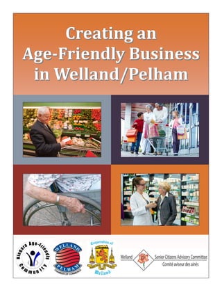 Creating	an	
Age‐Friendly	Business	
in	Welland/Pelham	
 