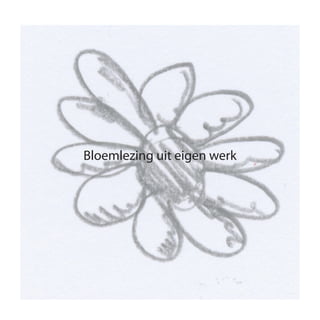 Bloemlezing uit eigen werk
 