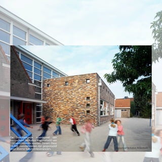 Basisschool De Kubus, Amersfoort
De beschaduwde noordgevel van
basisschool De Kubus is gemetseld van
150 verschillende soorten stenen. Deze
16.000 monsterstenen zijn gesponsord
door diverse baksteenleveranciers.
 