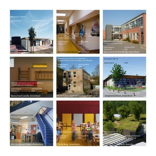 Basisschool Caecilia, Amersfoort
Op de Berg, Amersfoort
Uitbreiding bestaande school met een aula en 4 lokalen
Opdrachtgever	 : Stichting KPOA
Opgeleverd		 : 2004
Uitbreiding bestaande school met 5 lokalen en
2 speellokalen en 4 studienissen
Opdrachtgever	 : Stichting KPOA
Opgeleverd		 : 2006
Basisschool De Biezen, Amersfoort Basisschool De Breede Hei, AmersfoortWijkcentrum, Purmerend
BSO De Blauwe Gekko , Amersfoort
Jongerencentrum, Amersfoort
Jongerenhuis Vathorst, Amersfoort
Herbestemming St Henricuskerk
Opdrachtgever	 : SRO
Opgeleverd		 : 2000
Nieuwbouw 200 m2
Opdrachtgever	 : SCW
Nieuwbouw 385 m2
Opdrachtgever	 : Gemeente Amersfoort
Realisatie		 : 2009
Nieuwbouw 1000 m2
Opdrachtgever	 : gemeente Purmerend
Uitbreiding van een basisschool met 4 tijdelijke
en 2 permanente lokalen en een ruimte voor
ondersteunende functies
Opdrachtgever	 : Stichting KPOA
Opgeleverd		 : 2005
Uibreiding van een basisschool met
2 multifunctionele ruimten
Opdrachtgever	 : Stichting KPOA
Opgeleverd		 : 2005
Uitbreiding basisschool met 3 leslokalen, 1
multifunctionele ruimte en plekken voor zelfstudie.
Opdrachtgever	: Stichting KPOA
Opgeleverd		 : 2005
BS De Kubus dependance, Amersfoort
 