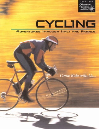 CYCLING
Come Ride with Us...
Adventures through Italy and France
assportto
and
HEALTH
Adventure
HEALTH
Adventure
PassportP
1 9 9 8 - 1 9 9 9
 
