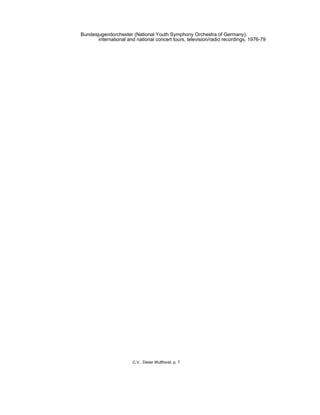 Bundesjugendorchester (National Youth Symphony Orchestra of Germany),
international and national concert tours, television/radio recordings, 1976-79
C.V. Dieter Wulfhorst, p. 7
 