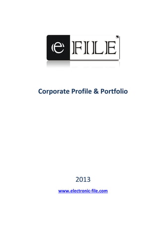 Corporate Profile & Portfolio
2013
www.electronic-file.com
 
