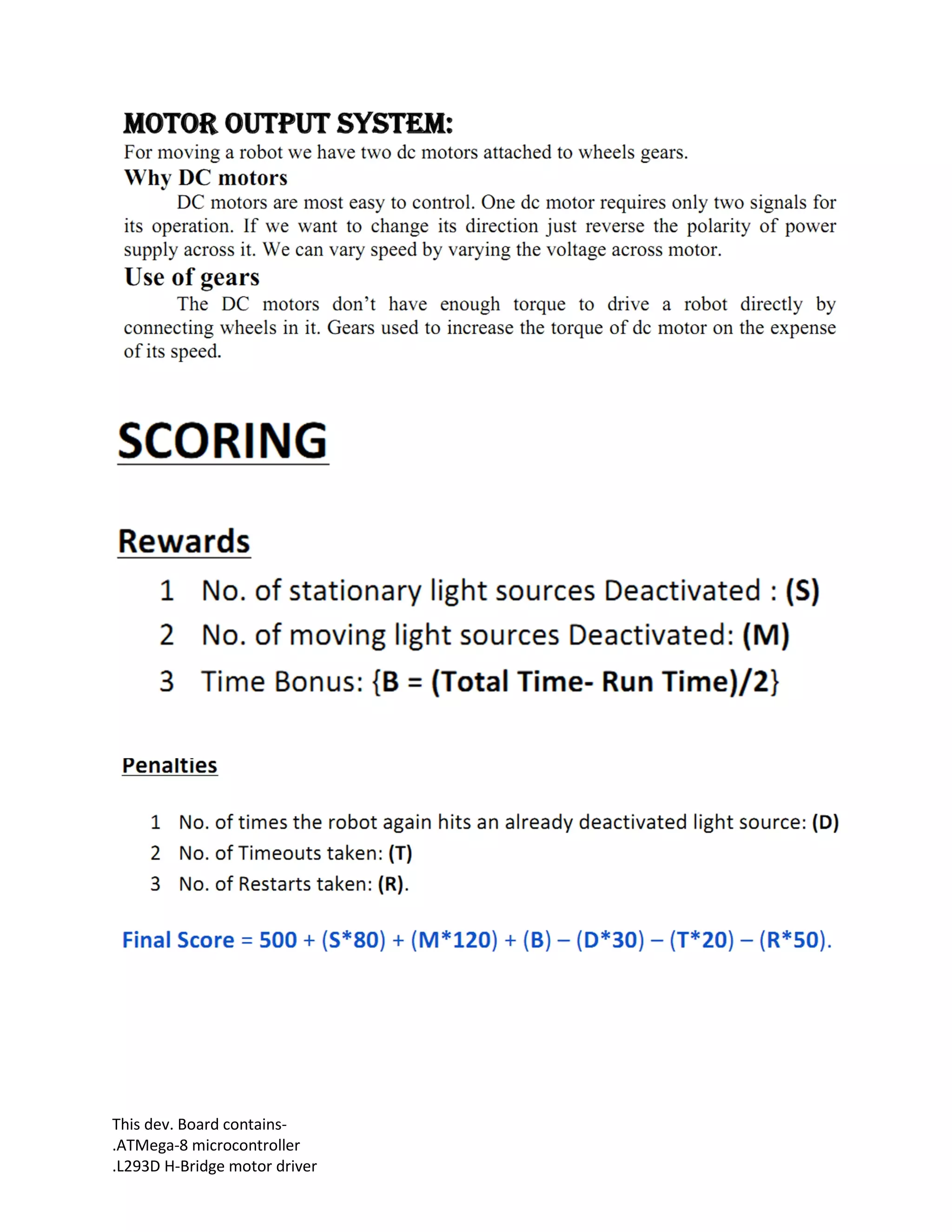 This dev. Board contains-
.ATMega-8 microcontroller
.L293D H-Bridge motor driver
 