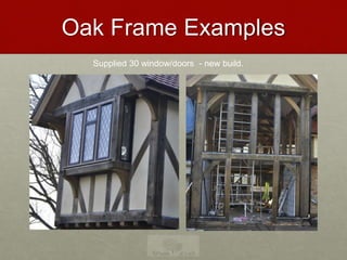 Oak Frame Examples
Supplied 30 window/doors - new build.
 