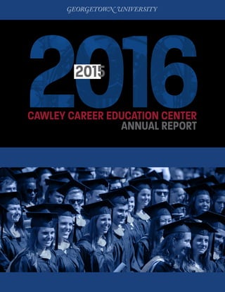 CAWLEY CAREER EDUCATION CENTER
ANNUAL REPORT
 