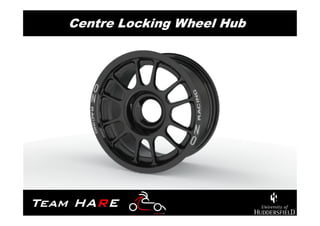 Centre Locking Wheel Hub
 