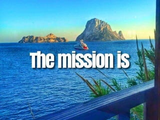 The mission