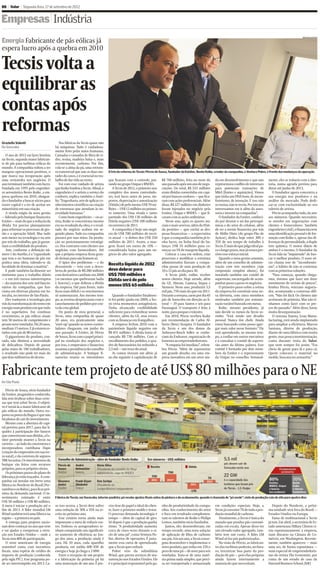 Jornal Valor --- Página 8 da edição "17/09/2012 1a CAD B" ---- Impressa por CGBarbosa às 16/09/2012@17:13:14
B8 | Valor | Segunda-feira, 17 de setembro de 2012
Enxerto
Jornal Valor Econômico - CAD B - EMPRESAS - 17/9/2012 (17:13) - Página 8- Cor: BLACKCYANMAGENTAYELLOW
Empresas|Indústria
Energia Fabricante de pás eólicas já
espera lucro após a quebra em 2010
Tecsisvoltaa
equilibraras
contasapós
reformas
ANAPAULAPAIVA
O trio da reforma da Tecsis: Pércio de Souza, fundador da Estáter, Bento Koike, criador da companhia, e Ventura Pobre, à frente das mudanças da operação
Graziella Valenti
De Sorocaba
O ano de 2012 vai fazer história
na Tecsis, segunda maior fabrican-
te de pás para turbinas eólicas do
mundo. A companhia voltou a ter
margens operacionais positivas, o
que marca sua recuperação após
uma reviravolta nos negócios. O
anoterminarátambémcomlucro.
Fundada em 1995 pelo engenhei-
ro aeronáutico Bento Koike, a em-
presa quebrou em 2010, obrigan-
doofundadorabuscarsóciospara
trazer capital e a ter de aceitar ser
minoritárioemsuacriação.
A virada exigiu da nova gestão
—lideradapelabutiquefinanceira
Estáter—maisdoqueareduçãoda
dívida. Foi preciso planejamento
para reformar os processos de ges-
tão e a operação fabril. Mas tudo
sem mexer na tecnologia e na arte
por trás do trabalho, que já garan-
tiamacredibilidadedoproduto.
Arte, conforme a definição nú-
mero 1 do Aurélio, é a “capacidade
que tem o ser humano de pôr em
prática uma ideia, valendo-se da
faculdadededominaramatéria”.
E pode também facilmente ser
sinônimo para o trabalho diário
— e em três turnos ininterruptos
— da maioria dos sete mil funcio-
nários da companhia, que fun-
ciona em diversas plantas em So-
rocaba,nointeriordeSãoPaulo.
Eles traduzem a tecnologia por
trásdatransformaçãodoventoem
energianumprodutoemquetudo
é no superlativo. Em contínuo
crescimento, as pás eólicas atuais
tem 50 metros de comprimento e
pesamnovetoneladas.Há20anos,
mediam15metros.Ejáexistemes-
tudoscompásde80metros.
O gigantismo do produto, con-
tudo, não diminui a necessidade
de delicadeza. Depois de passar
pelas mãos de 180 trabalhadores,
o resultado não pode ter mais do
quedoismilímetrosdedesvio.
Nas fábricas da Tecsis quase não
há máquinas. Tudo é cuidadosa-
mente feito pelas mãos humanas.
Camadas e camadas de fibra de vi-
dro, resina, madeira balsa e, mais
recentemente, carbono. Por fim,
cola-se a alma da pá, uma estrutu-
ra transversal que une as duas me-
tades do casco, e é essencial no tra-
balhodedarvidaaovento.
Foi com esse cuidado de artista
queKoikefundouaTecsis.Afinal,o
engenheiro é o artista a serviço do
conforto, explica também o Auré-
lio.“Engenharia:artedeaplicarco-
nhecimentoscientíficosnacriação
de estruturas que atendam às ne-
cessidadehumanas.”
Comobomengenheiro—ouar-
tista, Koike se concentrava mesmo
era no resultado da obra, e o resul-
tado do negócio acabou em se-
gundo plano. Tudo na companhia
passava por suas mãos. Da produ-
ção ao posicionamento estratégi-
co. Dos contratos com clientes aos
negócios com fornecedores. Até
que a própria empresa ficou gran-
dedemaisparaumhomemsó.
O ápice dos problemas — e do
descontrole — veio com a desco-
berta de perdas de R$ 280 milhões
comderivativoscambiaisem2008
(os mesmos que quebraram Sadia
e Aracruz), o que dobrou a dívida
da empresa. Daí para frente, tudo
ficou mais difícil e os vencimentos
só aumentaram. Aos mesmo tem-
po, as receitas despencaram com o
cancelamentodepedidosporcon-
tadacriseglobal.
Do ponto de vista gerencial, a
Tecsis, uma companhia de quase
20 anos, era praticamente uma
‘start-up’ quando os novos contro-
ladores chegaram, em junho do
ano passado. A Estáter, de Pércio
deSouza,ficoucomopapelprinci-
pal na condução dos negócios e,
por isso, o empresário e financista
assumiuapresidênciadoconselho
de administração. A butique fi-
nanceira reuniu os investidores
que ficaram com o controle, jun-
tandonogrupoUnipareBNDES.
ATecsisde2012,oprimeiroano
completo dos novos controlado-
res, terá lucro antes de juros, im-
postos, depreciação e amortização
(Ebitda)depelomenosUS$70mi-
lhões—US$12milhõesnoprimei-
ro semestre. Uma virada e tanto
partindo dos US$ 130 milhões de
Ebitda negativo (US$ 100 milhões
recorrentes)de2011.
A companhia é hoje um negó-
cio de US$ 700 milhões de recei-
ta anual — o dobro dos US$ 350
milhões de 2011. Assim, a mar-
gem ficará em torno de 10% —
considerada baixa para um ne-
gócio de alto valor agregado.
Quando o fundador finalmen-
te foi pedir ajuda em 2009, a Tec-
sis vivia momentos antagônicos.
Tinha alcançado credibilidade
suficiente para vislumbrar novos
clientes, além da GE, mas estava
com as finanças em frangalhos.
A empresa fechou 2010 com o
patrimônio líquido negativo em
R$ 431 milhões. A dívida havia al-
cançado R$ 730 milhões. Com o
encolhimento dos pedidos, o qua-
dro de funcionários foi reduzido a
2,5mil—umterçodoatual.
As contas tiveram um alívio já
no dia seguinte à capitalização de
R$ 760 milhões, feita no meio do
anopassadoapósumanodenego-
ciações. Do total, R$ 533 milhões
eram dívidas convertidas em capi-
talporbancoscredores—quefica-
ramcomaçõespreferenciais.Além
disso, R$ 227 milhões em dinheiro
foram injetados no negócio pela
Estáter, Unipar e BNDES — que fi-
caramcomasaçõesordinárias.
Neste ano, após os ajustes ini-
ciaisemaisseveros,alémdoEbit-
da positivo — que exclui as des-
pesas financeiras — a expectativa
équeacompanhiatambémjáte-
nha lucro, na linha final do ba-
lanço: US$ 35 milhões para co-
meçar ou 5% de margem líquida.
Colocar a casa em ordem, criar
processos e modificar a estrutura
administrativa fizeram a compa-
nhia passar de uma produção de
10a12pásaodiapara30.
A Tecsis pôde, enfim, receber
novos clientes. Hoje atende, além
da GE, Alstom, Gamesa, Impsa e
Siemens. Neste ano, produzirá 5,5
milpás,75%maisdoqueem2011.
Duranteasemana,saempordia45
pás de Sorocoba em direção ao li-
toral — 39 para Santos e seis para
Paranaguá. O transporte é feito à
noite,parapouparotrânsito.
Em 2010, Pércio recebeu Koike
por recomendação de Carlos Al-
berto (Beto) Sicupira. O fundador
da Tecsis e um dos donos da
Anheuser-Busch InBev se conhe-
ciam da Endeavor, organização de
fomentoaoempreendedorismo.
“A empatia foi imediata”, relem-
bra Pércio. “Além de representar
um grande desafio, era uma em-
presa inovadora em um setor ain-
da em desenvolvimento e que não
representava conflito de interesses
para potenciais transações de
M&A [fusões e aquisições]. Vimos
que tinha um DNA bom, de incon-
formismo, de inovação. E isso não
seensina,nãoserecria.Poristonos
interessamos em ir além da asses-
soriaeinvestirnacompanhia”.
O fundador da Estáter, conheci-
do por desatar o nó das petroquí-
micas e do setor de celulose, além
de ser a mente financeira por trás
de Abílio Diniz (do grupo Pão de
Açúcar), dedica hoje entre 30% e
35% de seu tempo de trabalho à
Tecsis.Émaisdoquejulgaidealpa-
raolongoprazo,masjáestavapre-
vistoesseesforçoinicial.
Quando a nova gestão assumiu,
além de um conselho de adminis-
tração com sete membros (veja
composição completa abaixo), foi
instalado também um comitê de
supervisão, encarregado de acom-
panharpassoapassoosnegócios.
O primeiro passo sobre a rotina
da empresa foi constituir uma no-
va diretoria, com cinco membros
motivados também por remune-
raçãovariávelbaseadaemmetas.
Koike, mesmo presidente, já
não decide os rumos da Tecsis so-
zinho. “Está sendo um desafio
pessoal. Nunca tive chefe. Ainda
estou buscando como posso agre-
gar mais valor nesse formato.” Ele
está aprendendo, ao mesmo tem-
po, a confiar em outros executivos
e a consultar o comitê de supervi-
são antes da última palavra. Esse
comitê é formado por dois mem-
bros da Estáter e o representante
da Unipar no conselho. Semanal-
mente, eles se reúnem com a dire-
toria, numa agenda prevista para
durar até junho de 2013.
O fundador agora concentra a
sua energia nos produtos e na
análise do mercado. Pode dedi-
car-se com exclusividade ao seu
talento de artista.
Pércio acompanha tudo, da arte
aos números. Quando necessário,
se envolve em negociações com
clientes e fornecedores. Também
engenheiro(civil),ofinancistatem
umaidentificaçãopessoaledefor-
mação com Koike e, apesar das di-
ferençasdepersonalidade,adupla
tem química. O motor diário de
ambos é o mesmo. O fundador da
Tecsis fala na “inquietude” de bus-
car o melhor produto. O novo só-
cio chama isso de “inconformis-
mo”, o hábito de não se contentar
comasprimeirassoluções.
“Para começar, quando chega-
mos, tivemos que fazer um duro
movimento de revisão de preços”,
lembra Pércio, veterano negocia-
dor, acostumado a conversas difí-
ceis. “Não foi fácil. Os clientes não
aceitaram de primeira. Mas não tí-
nhamos como fazer com os pre-
ços do passado.” Além disso, havia
muita desorganização.
O sistema Toyota, Lean Manu-
facturing, está sendo implantado
para ampliar a eficiência. Marcos
Santana, diretor de produção,
diante de uma fábrica com muita
gente,maspoucamovimentação,
conta durante visita do Valor,
que nem sempre foi assim. “Era
cheio de gente para lá e para cá.
Quem colocava o material no
molde,buscavanoarmazém.”
Receita líquida de 2012
deve dobrar para
US$ 700 milhões e
Ebitda será de pelo
menos US$ 65 milhões
Fabricante tem projeto de até US$ 80 milhões para o NE
De São Paulo
Pércio de Souza, sócio fundador
da Estáter, pragmático conhecido,
fala sem titubear sobre duas certe-
zas que tem sobre Tecsis. O objeti-
vo é torná-la a maior fabricante de
pás eólicas do mundo. Outra res-
postanapontadalínguaéquenão
háplanosdesairdoinvestimento.
Mesmo com a abertura de capi-
tal prevista para 2017, para dar li-
quidez à participação dos bancos
queconverteramsuasdívidas,aEs-
táter pretende manter a Tecsis na
carteira—aoladodaconstrutorae
incorporadora curitibana Dapo
(criaçãodoempresárioemsuater-
ra natal), e da corretora de seguros
TRRSecuritas.Osinvestimentosda
butique são feitos com recursos
próprios,paraosprópriossócios.
Ospróximospassosdoplanode
liderançajáestãotraçados.Acom-
panhia vai instalar em breve uma
fábrica no Nordeste do Brasil (Per-
nambucoouBahia),paraficarpró-
xima da demanda nacional. O in-
vestimento estimado é entre
US$ 50 milhões e US$ 80 milhões.
A meta é iniciar a produção até o
fim de 2013. A líder mundial LM
Windtambémteráumafábricana
região—aprimeiranopaís.
A entrega para projetos nacio-
naisdevecomeçarnoanoquevem
e vai ajudar a compensar a retra-
ção nos Estados Unidos — onde a
Tecsistem40%departicipação.
O setor americano de energia
renovável conta com incentivos
fiscais, uma espécie de crédito de
imposto de produção (conhecida
pela sigla PTC). Esse programa po-
de ser interrompido em 2013. Ca-
so isso ocorra, a Tecsis deve sofrer
uma redução de 30% a 35% na re-
ceita no próximo ano.
Esse cenário torna ainda mais
importante a meta de reduzir cus-
tos. Embora os aerogeradores te-
nham conquistado um significati-
vo aumento de eficiência ao lon-
go dos anos, a produção ainda é
cara. Há 10 anos, cada aparelho
produzia, em média 600 KW de
energia e hoje já chega a 3 MW.
Entre a recepção de um projeto
e a fabricação da primeira pá há
uma maturação de um ano. É pre-
ciso tirar do papel o ideal do clien-
te, fazer o primeiro molde e testar.
O processo demanda tecnologia e
tempo — além de capital de giro.
Só depois é que a produção ganha
ritmo. “A produtividade aumenta
cerca de cinco vezes durante o ci-
clo de uma pá”, conta Ventura Po-
bre, diretor de operações. É justa-
mente essa curva de aprendizado
queaTecsisquerreduzir.
Pobre veio da subsidiária
Wind, que presta serviços de ma-
nutenção nos Estados Unidos. Ele
é o principal responsável pelo ga-
Estáter,
BNDES, Unipar
e bancos
(ex-credores)
80%
5,5 mil
pás devem sair de
Sorocaba neste ano
22 GW
é a capacidade das
turbinas que levam pás
da Tecsis - 1,5 Itaípu
Bento
Koike
e demais
fundadores
20%
Em números - US$ milhões
Receita
350
700
2011 2012*
2011
2012
Ebtida
-130
70
Décio Silva
(Presidente do conselho da Weg)
independente, vaga do BNDES
Dan Iochpe
(Presidente da
Iochpe-Maxion) independente
André
Helmeister
bancos
Frank Geyer
Abubakir
Unipar
Eleonora
Antici
Estáter
Pércio de
Souza
Estáter
Conselho de Administração - além do fundador Bento Koike
nho de produtividade da compa-
nhia. Seu conhecimento do setor
e foco em resultado complemen-
tam os talentos de Koike e Philips
Lemos,tambémsóciofundador.
Juntos, eles desenvolveram, em
tempo recorde, uma nova solução
de aplicação de fibra de carbono
naspás.Emumano,aTecsisconse-
guiu desenvolver e implementar o
novoproduto,quereduzem33%o
pesodeumapá—denoveparaseis
toneladas. Trata-se de uma maté-
ria-prima nada simples, que preci-
sa ser transportada e armazenada
em condições especiais. Hoje, a
Tecsisjáconsome7%detodaapro-
duçãomundialdecarbono.
Atualmente,aTecsiséúnicado
mundo que produz pás customi-
zadas em escala. Apesar disso ter
um elevado valor agregado, tam-
bém tem um custo. A líder LM
Wind só faz pás padronizadas.
Na visão de Pércio, as fabrican-
tesdasturbinaspoderão,nofutu-
ro, terceirizar boa parte da pro-
dução de pás — pois elas próprias
ainda fazem internamente a
maioriadoquenecessitam.
Depois do Nordeste, a próxi-
ma unidade será fora do Brasil —
Estados Unidos ou Europa.
Fama de multinacional a Tecsis
já tem. Em abril, a secretária de Es-
tado americana Hillary Clinton ci-
tou espontaneamente a empresa,
num discurso na Câmara de Co-
mércio, em Washington. Recente-
mente, também apareceu — mais
uma vez, de forma espontânea —
num especial de empreendedoris-
mo da revista The Economist, por
conta de um estudo de caso da
HarvardBusinessSchool.(GV)
ANAPAULAPAIVA/VALOR
Fábrica da Tecsis, em Sorocaba, interior paulista: pá recebe ajustes finais antes da pintura e do acabamento, quando é chamada de “pá verde”; ciclo de produção caiu de oito para quatro dias
 