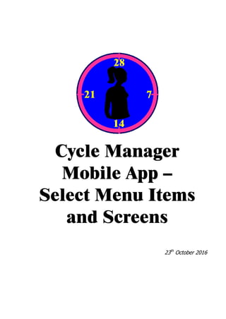 Cycle Manager
Mobile App –
Select Menu Items
and Screens
23th
October 2016
 