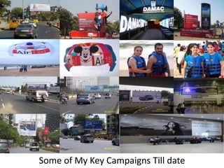 Some of My Key Campaigns Till date
 