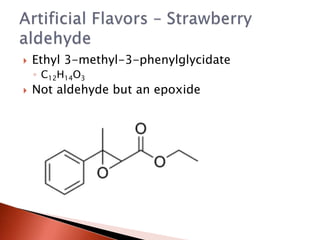  Ethyl 3-methyl-3-phenylglycidate
◦ C12H14O3
 Not aldehyde but an epoxide
 