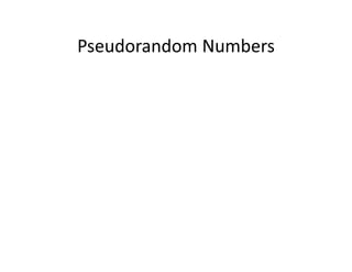 Pseudorandom Numbers
 