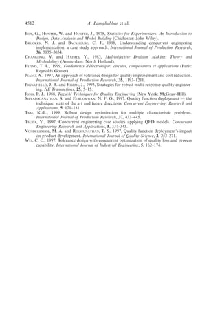 Step 3. Let p1
¼½p1
1 ¼ 0, p1
2 ¼0:0004, p1
3 ¼0:015, p1
4 ¼0:0055, p1
5 ¼0:9Š be the choice
of the decision-makers.
Step 4. We solve GP(p1
):
min
f1ðxÞ p1
1
f2ðxÞ p1
2
Á
Á
Á
f5ðxÞ p1
5
0
B
B
B
B
B
B
B
B
@
1
C
C
C
C
C
C
C
C
A
subject to constraints (28–32) and (46–66).
Step 5. Table 6 shows the solution XX1 to problem GP(p1
). If the decision-maker is
satisﬁed with the solution, we stop, if not we go to Step 6.
Step 6. with LðXpÞ¼½p1 ¼ 0,p2 ¼ 0:0004,p3 ¼ 0:015,p4 ¼ 0:0055,p5 ¼ 0:9Š. The set
fD0
À LðXpÞg is determined. Table 7 shows this set.
Step 7. Set j ¼ 2. Assume that the DM has chosen. p2
¼ ½p2
1 ¼ 0:0001, p2
2 ¼
0:00035, p2
3 ¼ 0:35, p2
4 ¼ 0:0055, p2
5 ¼ 1Š.
Step 8. Steps 4–7 are repeated until the DM is satisﬁed.
4.3. Analysis of the results
Rows 3–5 of table 8 show three solutions of the simultaneous optimization of the
design and the manufacturing stages, when using the interactive goal-programming
algorithm. Row 2 shows the solution obtained when solving the two stages simul-
taneously and a1, a2, c1, c2 and d1 are all equal to 1. Row 1 of table 8 shows the
Independent variables Objective functions
Index wÃ
1 tÃ
1 ZÃ
k f1 f2 f3 f4 f5
1 24.95 0.04 8.860 0 0.0004 0.015 0.0055 0.95
2 4.5 0.15 0.898
3 12.5 0.1
4 3.5 0.1
5 0.98 0.04
6 0.75 0.04
Table 6. Solution to problem GP(p1
).
FiðXÃ
j Þ f1ðXÃ
j Þ f2ðXÃ
j Þ f3ðXÃ
j Þ f4ðXÃ
j Þ f5ðXÃ
j Þ
XÃ
1 0 0.0008 8.690 0.009 3.164
XÃ
2 25 0.0001 0.151 0.0088 3.169
XÃ
3 2.8 0.0004 0 0.007 3.188
XÃ
4 1.9 0.0006 0.060 0.004 2.646
XÃ
5 1.95 0.0006 9.12 0.0078 0.808
Table 5. pj min and pj max, j ¼ 1, 2, . . . , 5 in bold characters.
4508 A. Lamghabbar et al.
 