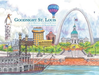 Goodnight St. Louis
June Herman and Julie Dubray
Illustrated by Karen Heyse
 