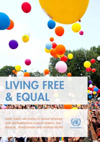 1
LIVING FREE
& EQUAL
WHAT STATES ARE DOING TO TACKLE VIOLENCE
AND DISCRIMINATION AGAINST LESBIAN, GAY,
BISEXUAL, TRANSGENDER AND INTERSEX PEOPLE
 