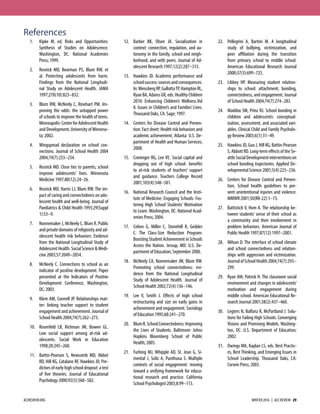 References
1. Kipke M, ed. Risks and Opportunities:
Synthesis of Studies on Adolescence.
Washington, DC: National Academies
Press; 1999.
2. Resnick MD, Bearman PS, Blum RW, et
al. Protecting adolescents from harm.
Findings from the National Longitudi-
nal Study on Adolescent Health. JAMA
1997;278(10):823–832.
3. Blum RW, McNeely C, Rinehart PM. Im-
proving the odds: the untapped power
of schools to improve the health of teens.
Minneapolis:CenterforAdolescentHealth
and Development, University of Minneso-
ta; 2002.
4. Wingspread declaration on school con-
nections. Journal of School Health 2004
2004;74(7):233–234.
5. Resnick MD. Close ties to parents, school
improve adolescents’ lives. Minnesota
Medicine 1997;80(12):24–26.
6. Resnick MD, Harris LJ, Blum RW. The im-
pact of caring and connectedness on ado-
lescent health and well-being. Journal of
Paediatrics & Child Health 1993;29(Suppl
1):S3–9.
7. Nonnemaker J, McNeely C, Blum R. Public
and private domains of religiosity and ad-
olescent health risk behaviors: Evidence
from the National Longitudinal Study of
Adolescent Health. Social Science & Medi-
cine 2003;57:2049–2054.
8. McNeely C. Connections to school as an
indicator of positive development. Paper
presented at the Indicators of Positive
Development Conference, Washington,
DC; 2003.
9. Klem AM, Connell JP. Relationships mat-
ter: linking teacher support to student
engagement and achievement. Journal of
School Health 2004;74(7):262–273.
10. Rosenfeld LB, Richman JM, Bowen GL.
Low social support among at-risk ad-
olescents. Social Work in Education
1998;20:245–260.
11. Battin-Pearson S, Newcomb MD, Abbot
RD, Hill KG, Catalano RF, Hawkins JD. Pre-
dictors of early high school dropout: a test
of five theories. Journal of Educational
Psychology 2000;92(3):568–582.
12. Barber BK, Olsen JA. Socialization in
context: connection, regulation, and au-
tonomy in the family, school and neigh-
borhood, and with peers. Journal of Ad-
olescent Research 1997;12(2):287–315.
13. Hawkins JD. Academic performance and
schoolsuccess:sourcesandconsequences.
In:Weissberg RP, GullottaTP, Hampton RL,
Ryan BA, Adams GR, eds. Healthy Children
2010: Enhancing Children’s Wellness.Vol
8. Issues in Children’s and Families’ Lives.
Thousand Oaks, CA: Sage; 1997.
14. Centers for Disease Control and Preven-
tion. Fact sheet: Health risk behaviors and
academic achievement; Atlanta: U.S. De-
partment of Health and Human Services;
2008.
15. Croninger RG, Lee VE. Social capital and
dropping out of high school: benefits
to at-risk students of teachers’ support
and guidance. Teachers College Record
2001;103(4):548–581.
16. National Research Council and the Insti-
tute of Medicine. Engaging Schools: Fos-
tering High School Students’ Motivation
to Learn. Washington, DC: National Acad-
emies Press; 2004.
17. Cohen G, Miller C, Stonehill R, Geddes
C. The Class-Size Reduction Program:
Boosting Student Achievement in Schools
Across the Nation. Jessup, MD: U.S. De-
partment of Education; September 2000.
18. McNeely CA, Nonnemaker JM, Blum RW.
Promoting school connectedness: evi-
dence from the National Longitudinal
Study of Adolescent Health. Journal of
School Health 2002;72(4):136–146.
19. Lee V, Smith J. Eﬀects of high school
restructuring and size on early gains in
achievement and engagement. Sociology
of Education 1995;68:241–270.
20. BlumR.SchoolConnectedness:Improving
the Lives of Students. Baltimore: Johns
Hopkins Bloomberg School of Public
Health; 2005.
21. Furlong MJ, Whipple AD, St. Jean G, Si-
mental J, Soliz A, Punthuna S. Multiple
contexts of social engagement: moving
toward a unifying framework for educa-
tional research and practice. California
School Psychologist 2003;8:99–113.
22. Pellegrini A, Bartini M. A longitudinal
study of bullying, victimization, and
peer aﬃliation during the transition
from primary school to middle school.
American Educational Research Journal
2000;37(3):699–725.
23. Libbey HP. Measuring student relation-
ships to school: attachment, bonding,
connectedness, and engagement. Journal
of School Health 2004;74(7):274–283.
24. Maddox SM, Prinz RJ. School bonding in
children and adolescents: conceptual-
ization, assessment, and associated vari-
ables. Clinical Child and Family Psycholo-
gy Review 2003;6(1):31–49.
25. Hawkins JD, Guo J, Hill KG, Battin-Pearson
S, Abbott RD. Long-term eﬀects of the Se-
attleSocialDevelopmentinterventionson
school bonding trajectories. Applied De-
velopmental Science 2001;5(4):225–236.
26. Centers for Disease Control and Preven-
tion. School health guidelines to pre-
vent unintentional injuries and violence.
MMWR 2001;50(RR-22):1–73.
27. Battistich V, Hom A. The relationship be-
tween students’ sense of their school as
a community and their involvement in
problem behaviors. American Journal of
Public Health 1997;87(12):1997–2001.
28. Wilson D. The interface of school climate
and school connectedness and relation-
ships with aggression and victimization.
JournalofSchoolHealth2004;74(7):293–
299.
29. Ryan AM, Patrick H. The classroom social
environment and changes in adolescents’
motivation and engagement during
middle school. American Educational Re-
search Journal 2001;38(2):437–460.
30. Legters N, Balfanz R, McPartland J. Solu-
tions for Failing High Schools: Converging
Visions and Promising Models. Washing-
ton, DC: U.S. Department of Education;
2002.
31. Owings WA, Kaplan LS, eds. Best Practic-
es, Best Thinking, and Emerging Issues in
School Leadership. Thousand Oaks, CA:
Corwin Press; 2003.
ACEREVIEW.ORG WINTER 2016  |  ACE REVIEW  29
 