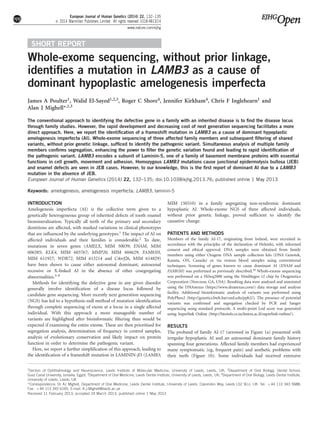 SHORT REPORT
Whole-exome sequencing, without prior linkage,
identiﬁes a mutation in LAMB3 as a cause of
dominant hypoplastic amelogenesis imperfecta
James A Poulter1, Walid El-Sayed1,2,3, Roger C Shore4, Jennifer Kirkham4, Chris F Inglehearn1 and
Alan J Mighell*,1,3
The conventional approach to identifying the defective gene in a family with an inherited disease is to ﬁnd the disease locus
through family studies. However, the rapid development and decreasing cost of next generation sequencing facilitates a more
direct approach. Here, we report the identiﬁcation of a frameshift mutation in LAMB3 as a cause of dominant hypoplastic
amelogenesis imperfecta (AI). Whole-exome sequencing of three affected family members and subsequent ﬁltering of shared
variants, without prior genetic linkage, sufﬁced to identify the pathogenic variant. Simultaneous analysis of multiple family
members conﬁrms segregation, enhancing the power to ﬁlter the genetic variation found and leading to rapid identiﬁcation of
the pathogenic variant. LAMB3 encodes a subunit of Laminin-5, one of a family of basement membrane proteins with essential
functions in cell growth, movement and adhesion. Homozygous LAMB3 mutations cause junctional epidermolysis bullosa (JEB)
and enamel defects are seen in JEB cases. However, to our knowledge, this is the ﬁrst report of dominant AI due to a LAMB3
mutation in the absence of JEB.
European Journal of Human Genetics (2014) 22, 132–135; doi:10.1038/ejhg.2013.76; published online 1 May 2013
Keywords: amelogenesis; amelogenesis imperfecta; LAMB3; laminin-5
INTRODUCTION
Amelogenesis imperfecta (AI) is the collective term given to a
genetically heterogeneous group of inherited defects of tooth enamel
biomineralisation. Typically all teeth of the primary and secondary
dentitions are affected, with marked variations in clinical phenotypes
that are inﬂuenced by the underlying genotypes.1 The impact of AI on
affected individuals and their families is considerable.2 To date,
mutations in seven genes (AMELX, MIM 30039; ENAM, MIM
606585; KLK4, MIM 603767; MMP20, MIM 604629; FAM83H,
MIM 611927; WDR72, MIM 613214 and C4orf26, MIM 614829)
have been shown to cause either autosomal dominant, autosomal
recessive or X-linked AI in the absence of other cosegregating
abnormalities.3–9
Methods for identifying the defective gene in any given disorder
generally involve identiﬁcation of a disease locus followed by
candidate gene sequencing. More recently next generation sequencing
(NGS) has led to a hypothesis-null method of mutation identiﬁcation
through complete sequencing of exons at a locus in a single affected
individual. With this approach a more manageable number of
variants are highlighted after bioinformatic ﬁltering than would be
expected if examining the entire exome. These are then prioritised for
segregation analysis, determination of frequency in control samples,
analysis of evolutionary conservation and likely impact on protein
function in order to determine the pathogenic variant.
Here, we report a further simpliﬁcation of this approach, leading to
the identiﬁcation of a frameshift mutation in LAMININ-b3 (LAMB3;
MIM 150310) in a family segregating non-syndromic dominant
hypoplastic AI. Whole-exome NGS of three affected individuals,
without prior genetic linkage, proved sufﬁcient to identify the
causative change.
PATIENTS AND METHODS
Members of the family AI-17, originating from Ireland, were recruited in
accordance with the principles of the declaration of Helsinki, with informed
consent and ethical approval. DNA samples were obtained from family
members using either Oragene DNA sample collection kits (DNA Genotek,
Kanata, ON, Canada) or via venous blood samples using conventional
techniques. Screening of genes known to cause dominant AI (ENAM and
FAM83H) was performed as previously described.10 Whole-exome sequencing
was performed on a HiSeq2000 using the Nimblegen v2 chip by Otogenetics
Corporation (Norcross, GA, USA). Resulting data were analysed and annotated
using the DNAnexus (https://www.dnanexus.com/) data storage and analysis
facility. Additional bioinformatic analysis of variants was performed using
PolyPhen2 (http://genetics.bwh.harvard.edu/pph2/). The presence of potential
variants was conﬁrmed and segregation checked by PCR and Sanger
sequencing using standard protocols. A multi-point Lod score was generated
using Superlink Online (http://bioinfo.cs.technion.ac.il/superlink-online/).
RESULTS
The proband of family AI-17 (arrowed in Figure 1a) presented with
irregular hypoplastic AI and an autosomal dominant family history
spanning four generations. Affected family members had experienced
many symptomatic (eg, frequent pain) and aesthetic problems with
their teeth (Figure 1b). Some individuals had received extensive
1Section of Ophthalmology and Neuroscience, Leeds Institute of Molecular Medicine, University of Leeds, Leeds, UK; 2Department of Oral Biology, Dental School,
Suez Canal University, Ismailia, Egypt; 3Department of Oral Medicine, Leeds Dental Institute, University of Leeds, Leeds, UK; 4Department of Oral Biology, Leeds Dental Institute,
University of Leeds, Leeds, UK
*Correspondence: Dr AJ Mighell, Department of Oral Medicine, Leeds Dental Institute, University of Leeds, Clarendon Way, Leeds LS2 9LU, UK. Tel: þ 44 113 343 5688;
Fax: þ 44 113 343 6165; E-mail: A.J.Mighell@leeds.ac.uk
Received 11 February 2013; accepted 24 March 2013; published online 1 May 2013
European Journal of Human Genetics (2014) 22, 132–135
& 2014 Macmillan Publishers Limited All rights reserved 1018-4813/14
www.nature.com/ejhg
 