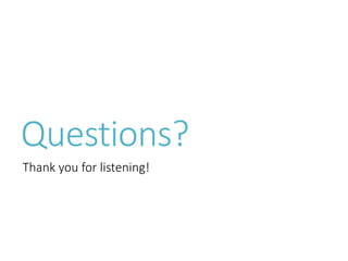 Questions?
Thank you for listening!
 