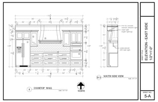 181
8"
11
2"
703
8"
108"
11
2"
36"
11
2"
18" 481
2"
83
4" 11
2"
293
4"
11
2"
90"
11
2"
36"
11
2"
11
2"
191
2"
121
8"
4"
108"
30" 36" 30"
11
2"
293
4"
1733
4"
717
8" 66" 163
8"
3" 3"
83
4"
18"
3"
91
4"
41
4"
11
2"
121
8"
17
8"
433
8"
11
2"
271
8"
11
2"
3"
91
4"
41
4"
5
1
2
3
Scale: 1/2":1'-0"
COOKTOP WALL
A
Utensil
NORTH
4
833
4"
1733
4"
Glass
Ware
Pot Pan
Dish Mixing Bowls
Oils
FalseCutlery
Baking Tools
S
p
i
c
e
S
p
i
c
e
Scale: 1/2":1'-0"
SOUTH SIDE VIEW
D-3
rope light
(night lighting)
undercabinet
LED task light
trim to conceal
indirect ambient light
12"
42"
41
4"
253
4"
36"
151
2"
171
8" 103
8"
108"
SHEET NO.:
SHEETTITLE:
ELEVATION-EASTSIDE
1/2"=1'-0"
5-A
 