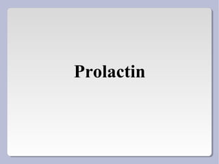 Prolactin
 