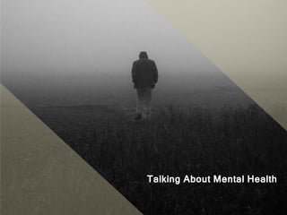 Talking About Mental Health
 