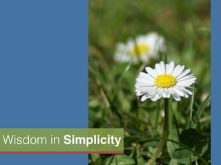 Wisdom in Simplicity