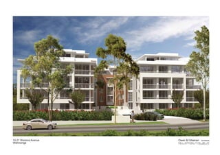 15-21 Woniora Avenue
Wahroonga
Owen & Gilsenan Architects
Suite 4.1 105 Kippax Street Surry Hills NSW 2010
P: (02) 9212 2417 F: 9212 2617 E: codesign@tpg.com.au
 