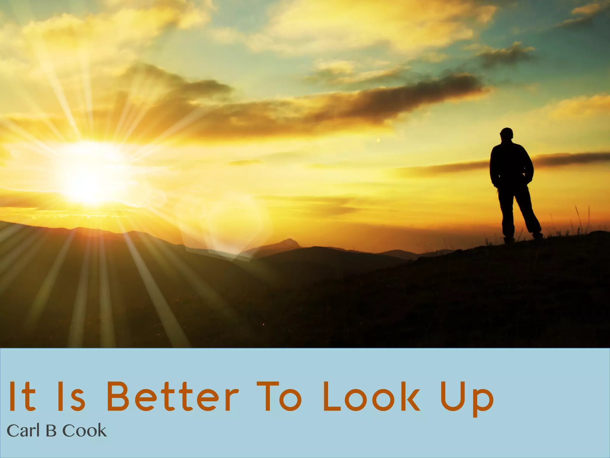 It Is Better To Look Up
Carl B Cook