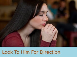 Look To Him For Direction