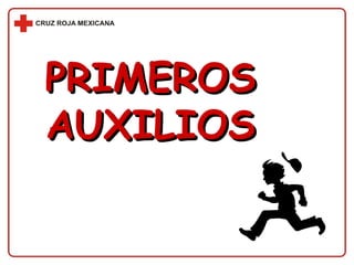 PRIMEROSPRIMEROS
AUXILIOSAUXILIOS
 