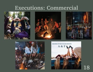 Executions: Commercial
REDISCOVER YOUR ROOTS
A & F
18
 