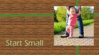 Start Small