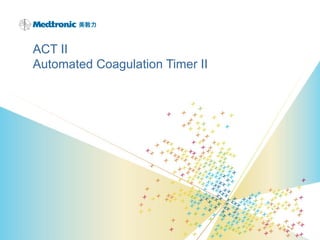 ACT II Automated Coagulation Timer II .ppt