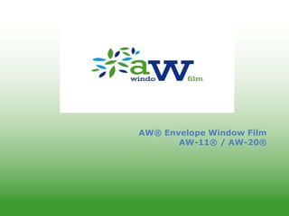 AW® Envelope Window Film
AW-11® / AW-20®
 