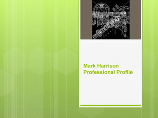 Mark Harrison
Professional Profile
 