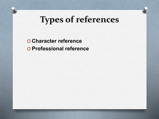Types of references
O Character reference
O Professional reference
 