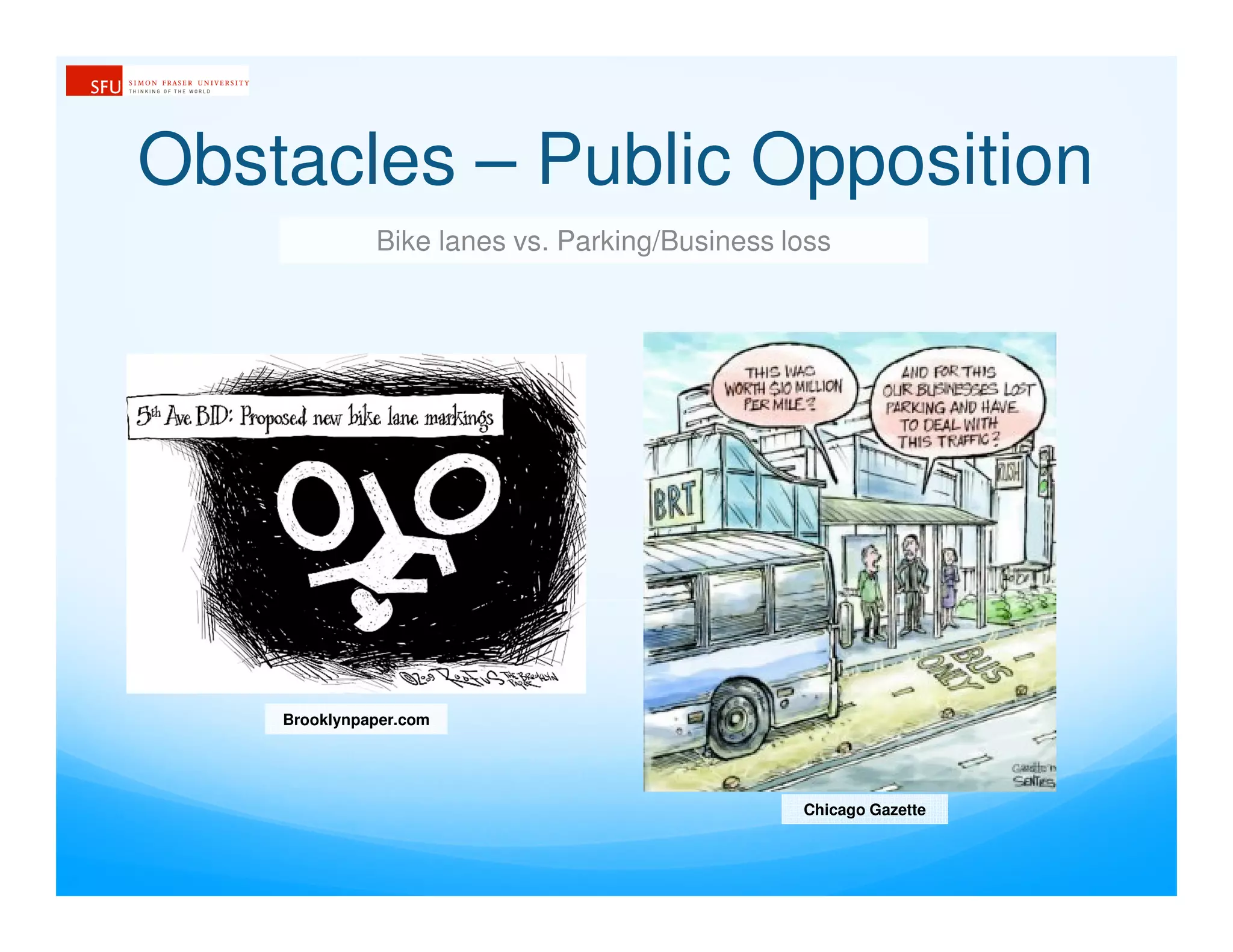 Obstacles – Public Opposition
Bike lanes vs. Parking/Business loss
Brooklynpaper.com
Chicago Gazette
 