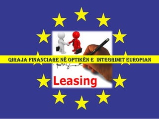 Qiraja financiare në optikën e integrimit europianQiraja financiare në optikën e integrimit europian
 