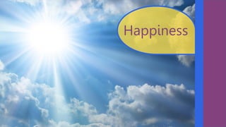 Happiness
 