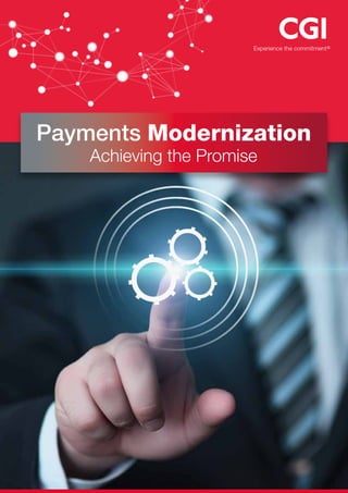 Payments Modernization
Achieving the Promise
 