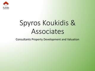 Consultants Property Development and Valuation
Spyros Koukidis &
Associates
 